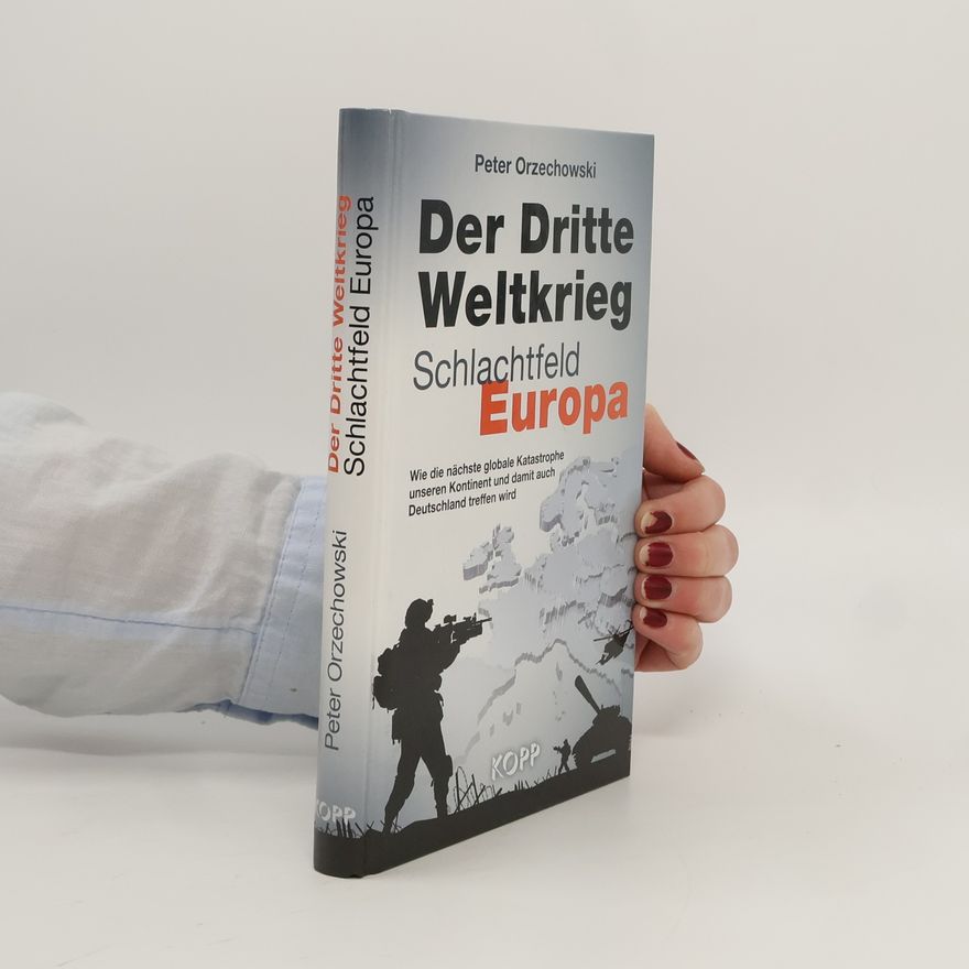 Peter Orzechowski Der Dritte Weltkrieg - Schlachtfeld Europa