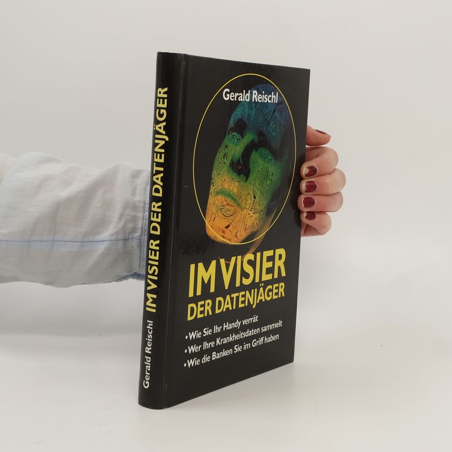 Gerald Reischl Im Visier der Datenjäger