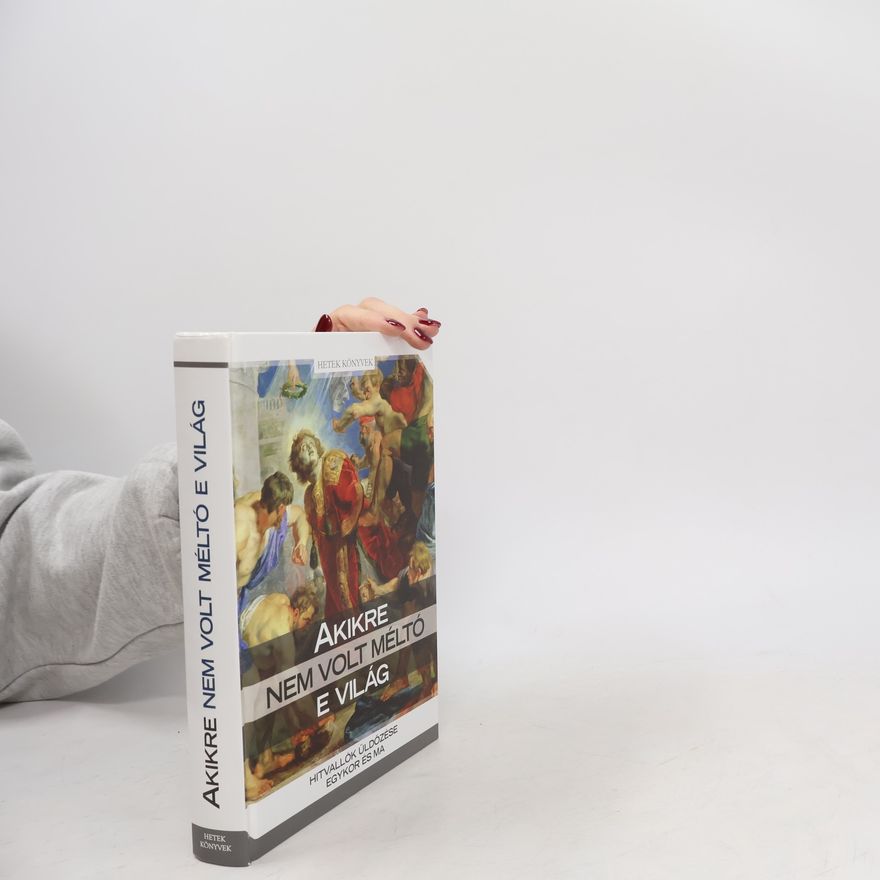 Collectif d'auteurs Akikre nem volt méltó e világ