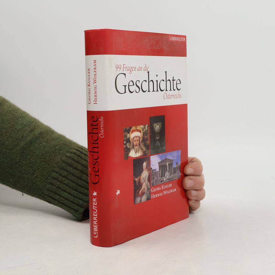 Georg Johannes Kugler 99 Fragen an die Geschichte Österreichs