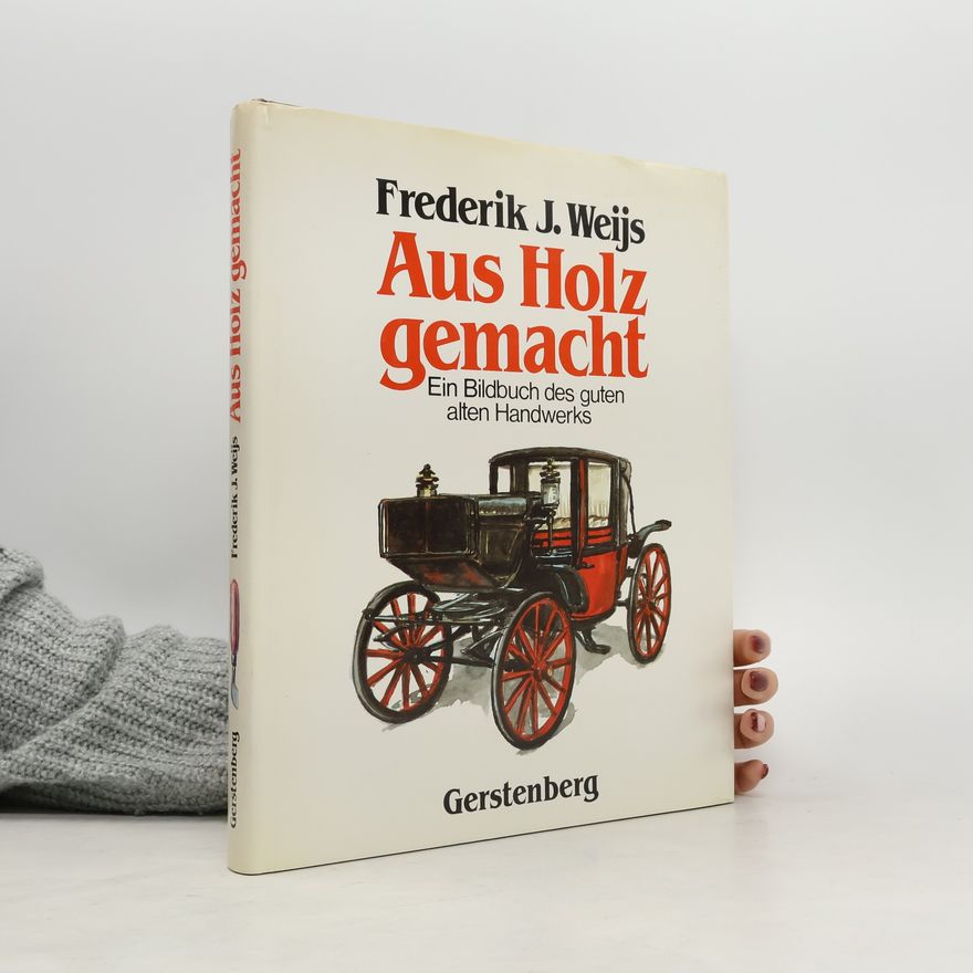Frederik J. Weijs Aus Holz gemacht