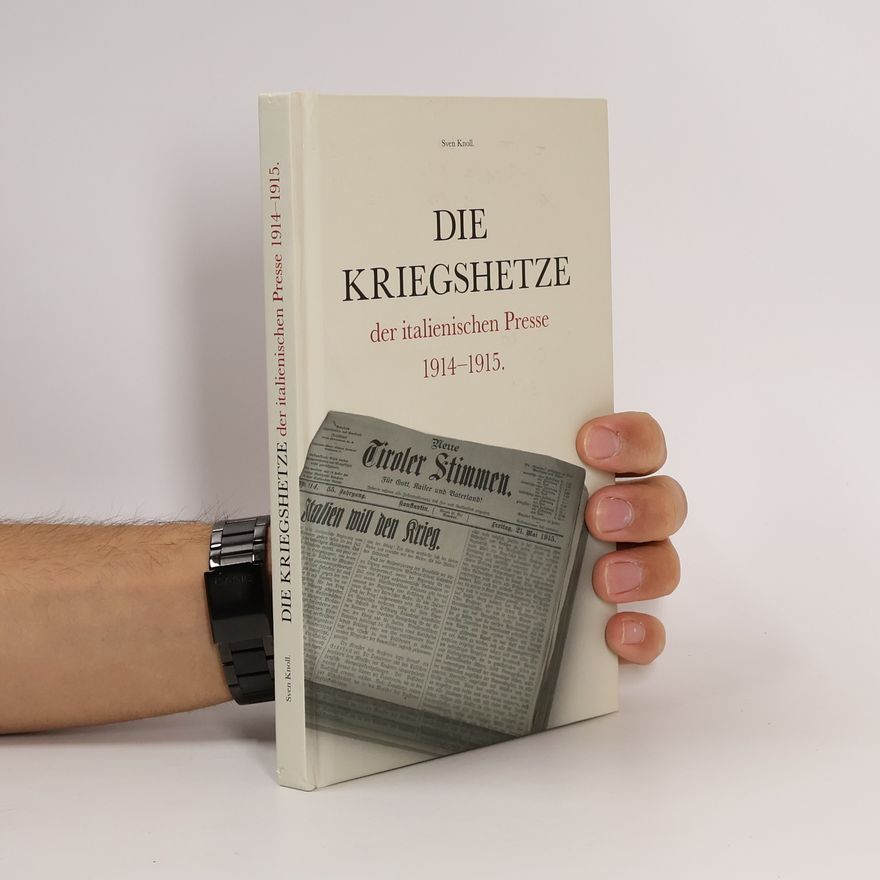 Sven Knoll Die Kriegshetze der italienischen Prese 1914-1915