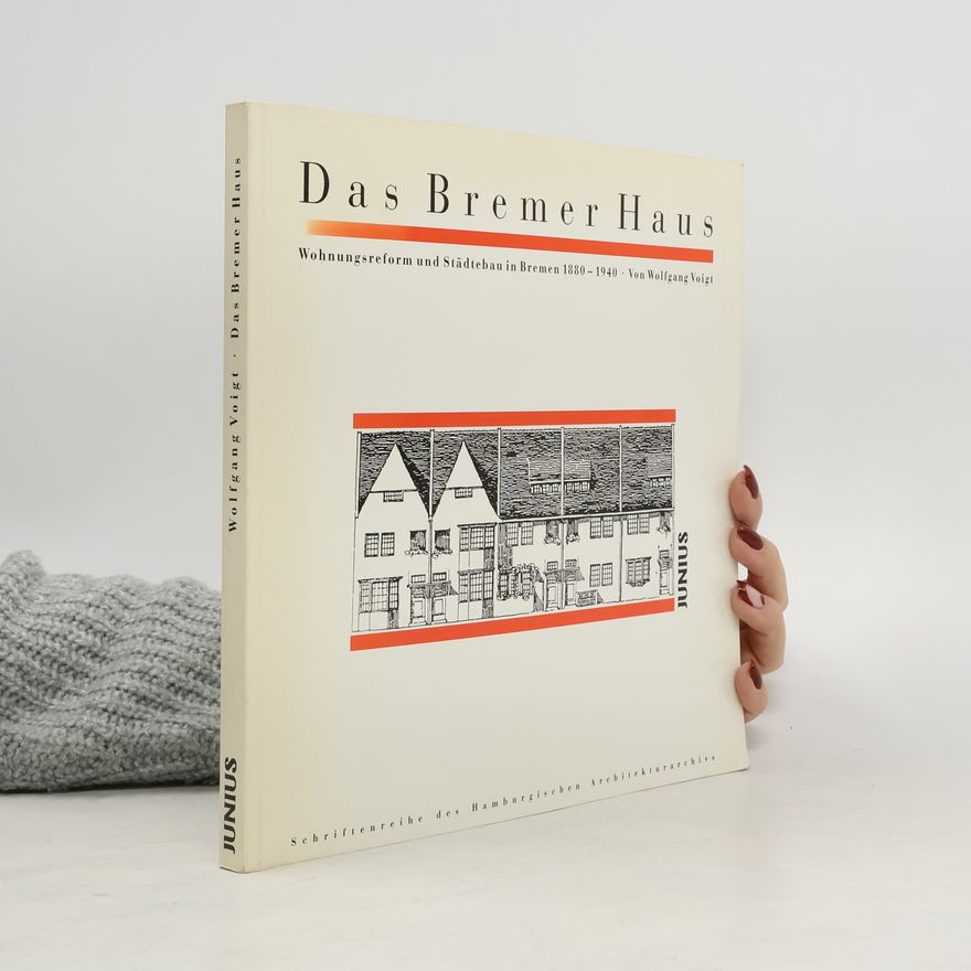 Wolfgang Voigt Schriftenreihe des Hamburgischen Architekturarchivs: Das Bremer Haus