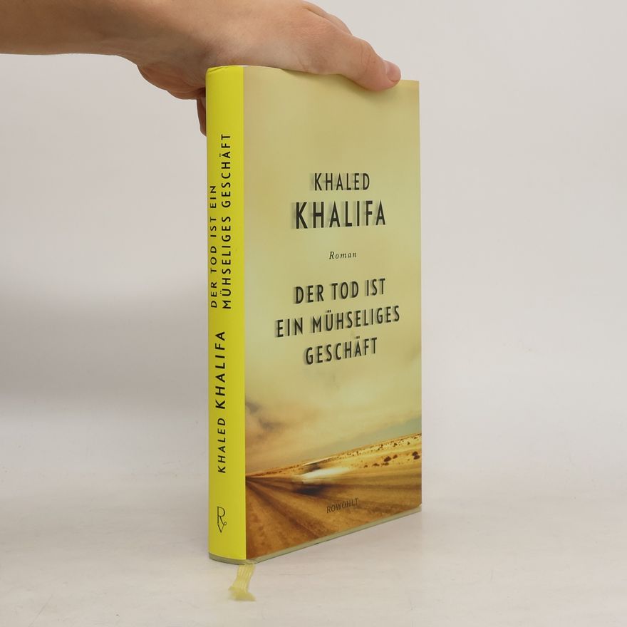 Khālid Khalïfah Der Tod ist ein mühseliges Geschäft