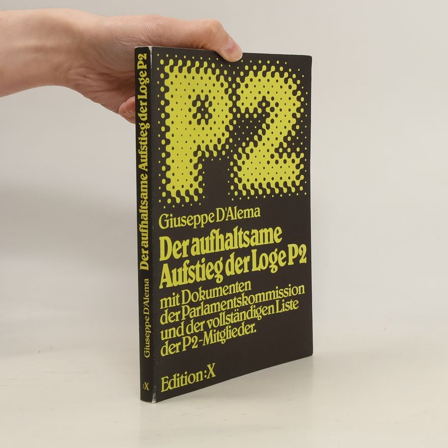 Giuseppe DAlema Der aufhaltsame Aufstieg der Loge P2