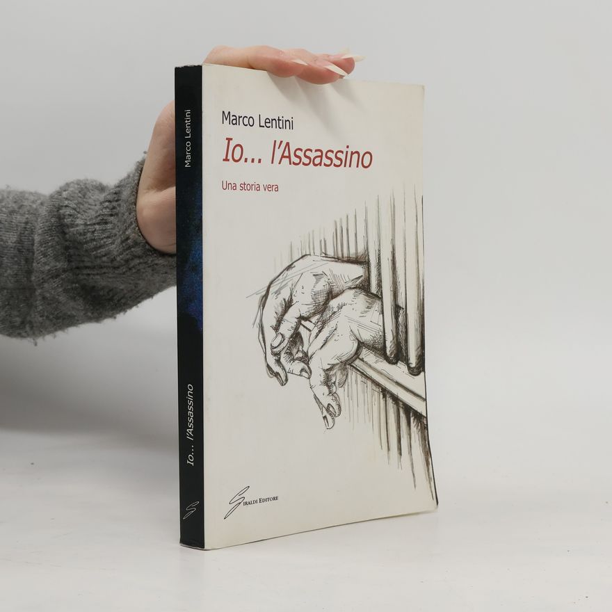 Marco Lentini Io... l'assassino. Una storia vera