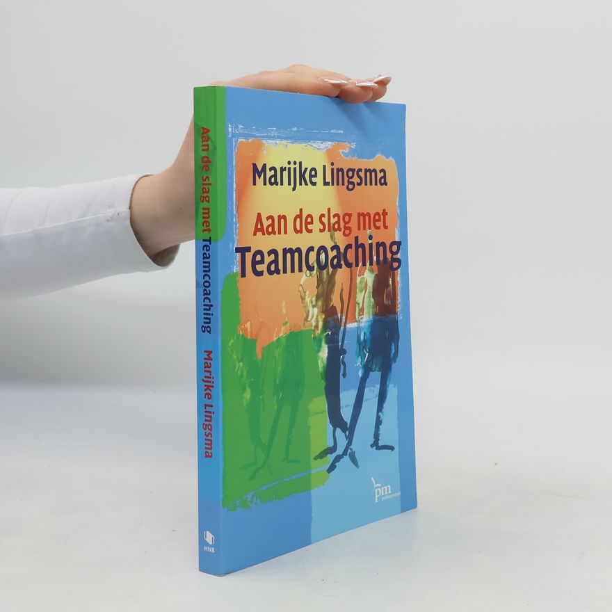 Marijke Lingsma Aan de slag met teamcoaching