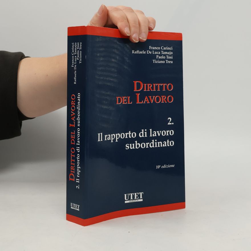 Paolo Tosi Diritto del lavoro: Il rapporto di lavoro subordinato - 10° edizione