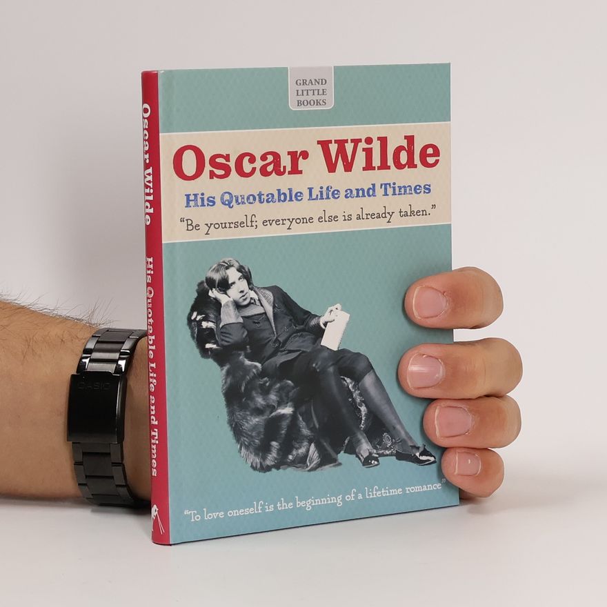 Kolektív autorov Oscar Wilde. His Quotable Life and Times