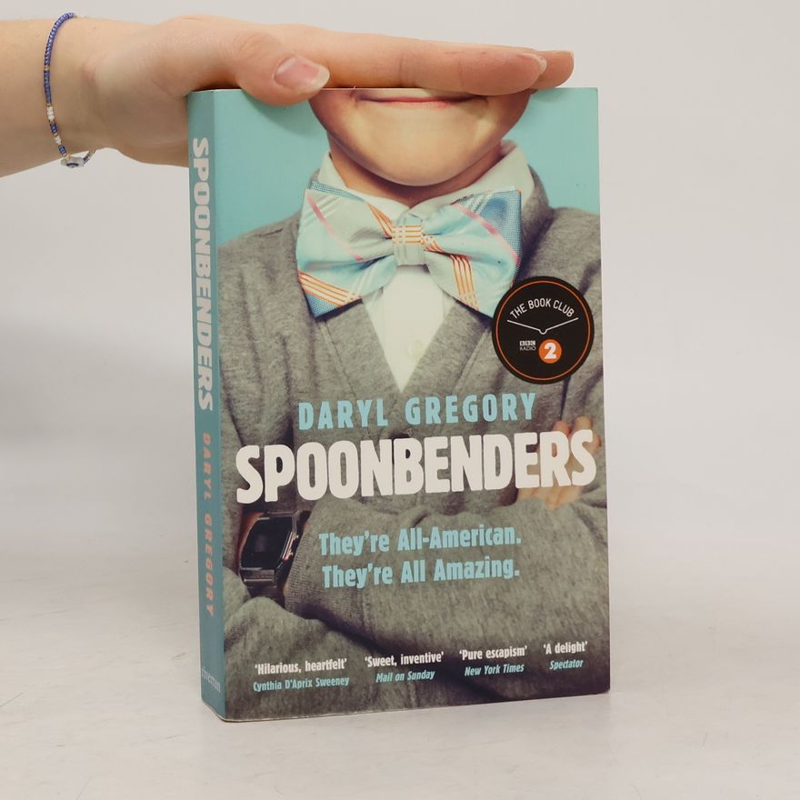 Daryl Gregory Spoonbenders: A BBC Radio 2 Book Club Choice - The Perfect Summer Read!