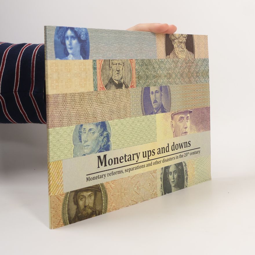 Zbyšek Šustek Monetary ups and downs. Monetary reforms, separations and other disasters in the 20th century