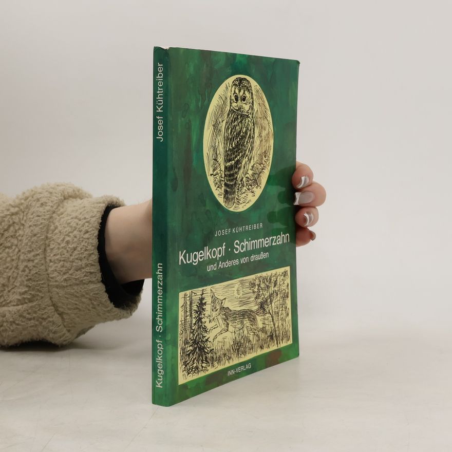Josef Kühtreiber Kugelkopf, Schimmerzahn und anderes von draußen