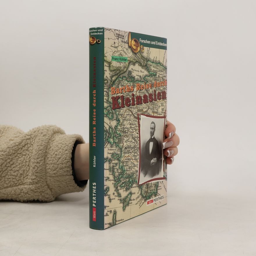 Franz Kohler Barths Reise durch Kleinasien. Ein kommentierter Reisebericht.
