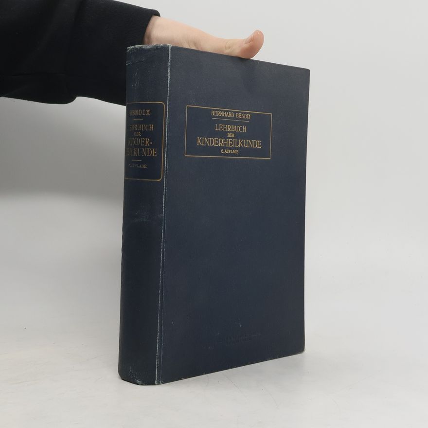 Bernhard Bendix Lehrbuch der Kinderheilkunde für Ärzte und Studierende