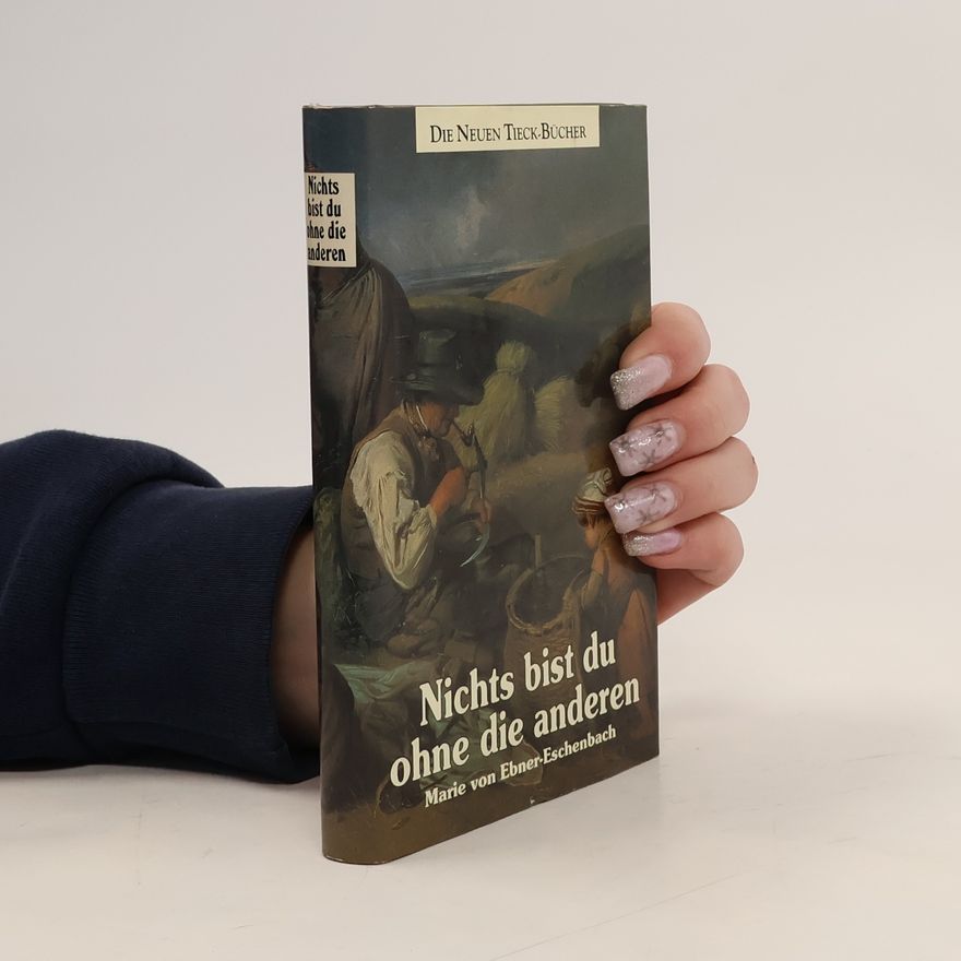 Marie von Ebner-Eschenbach Nichts bist du ohne die anderen. Aphorismen und Gleichnisse
