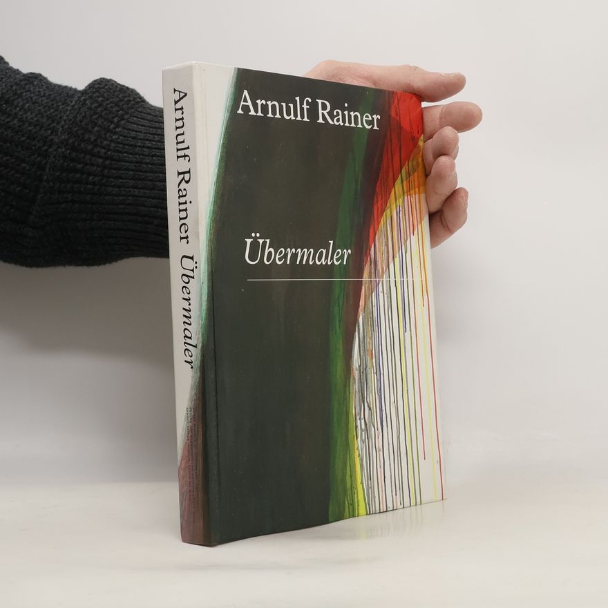 Rudi Fuchs Arnulf Rainer - Übermaler