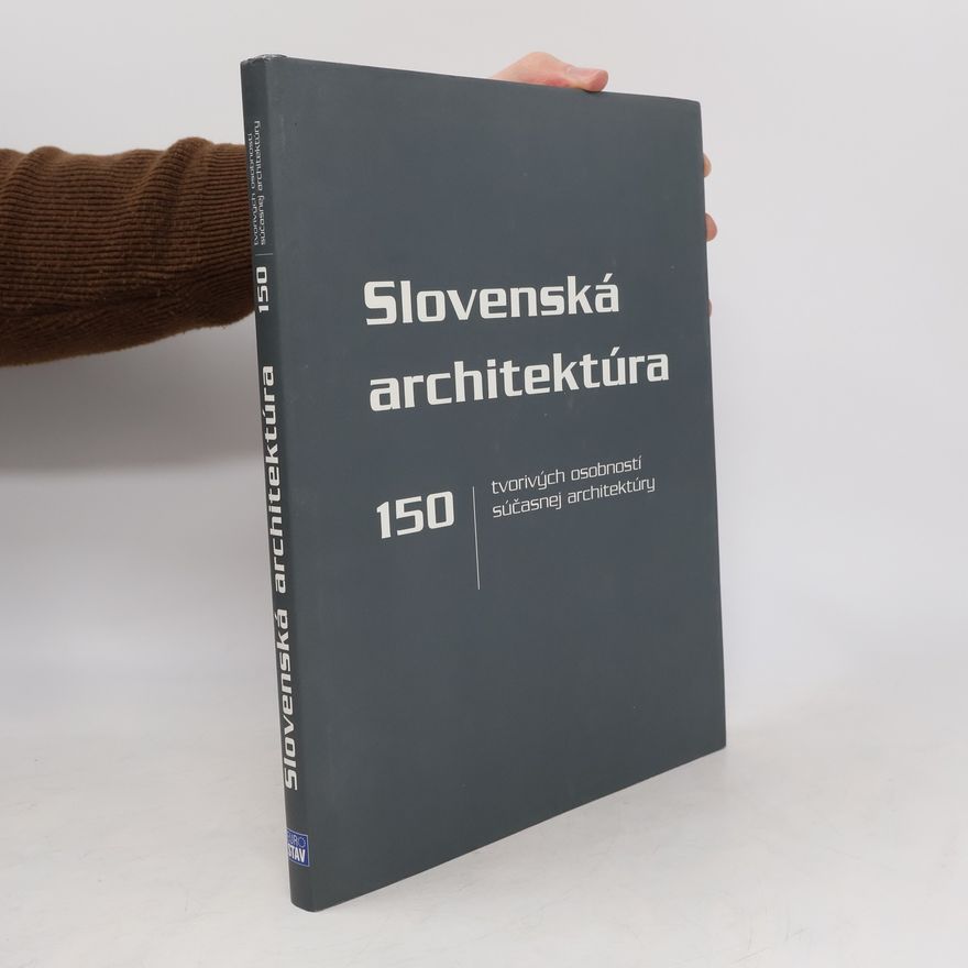 Darina Lalíková Slovenská architektúra : 150 tvorivých osobností súčasnej architektúry