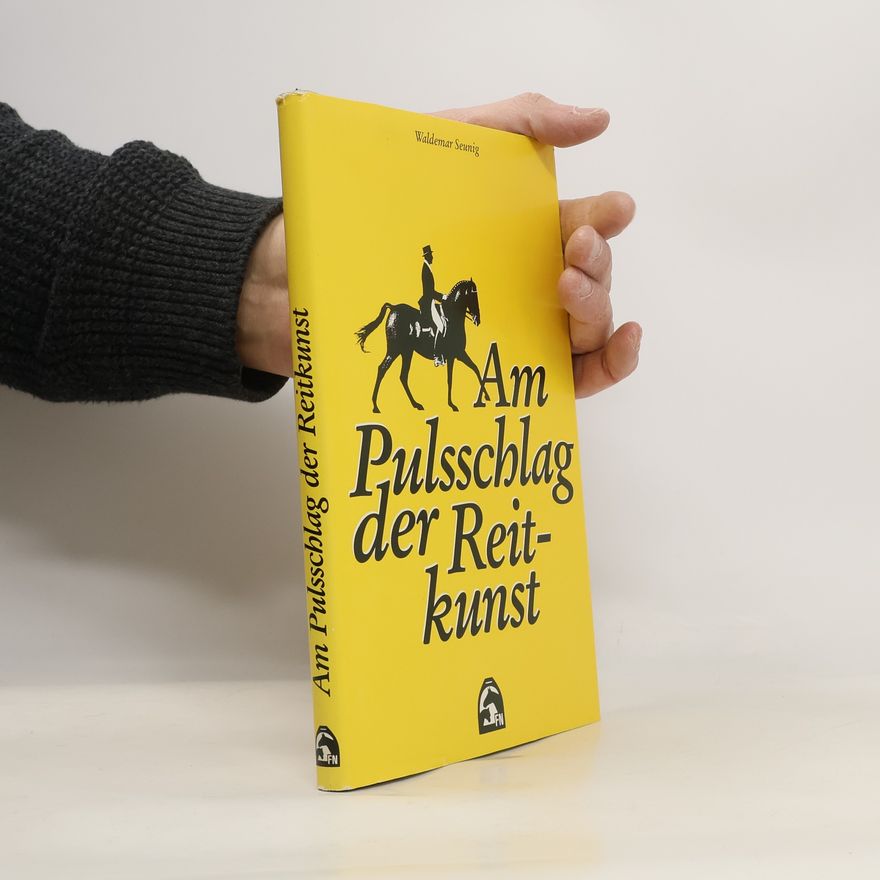 Waldemar Seunig Am Pulsschlag der Reitkunst