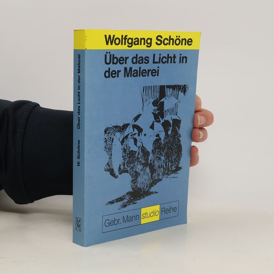 Wolfgang Schöne Über das Licht in der Malerei
