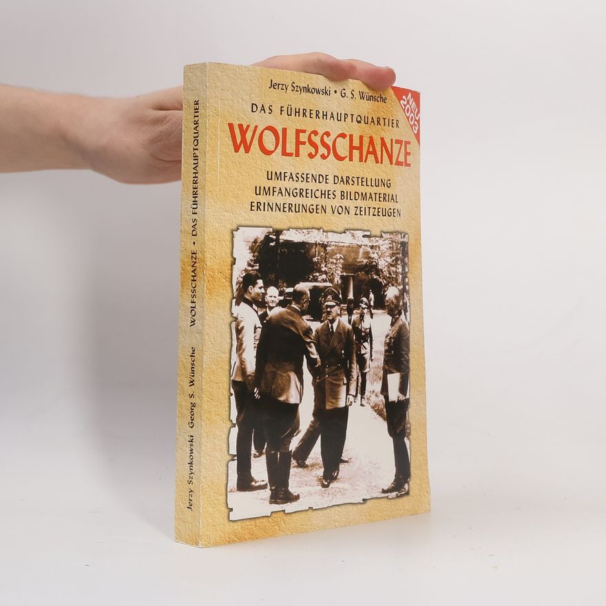 Jerzy Szynkowski Wolfsschanze. Das Führerhaupquartier