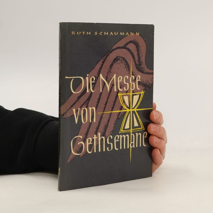 Ruth Schaumann Die Messe von Gethsemane