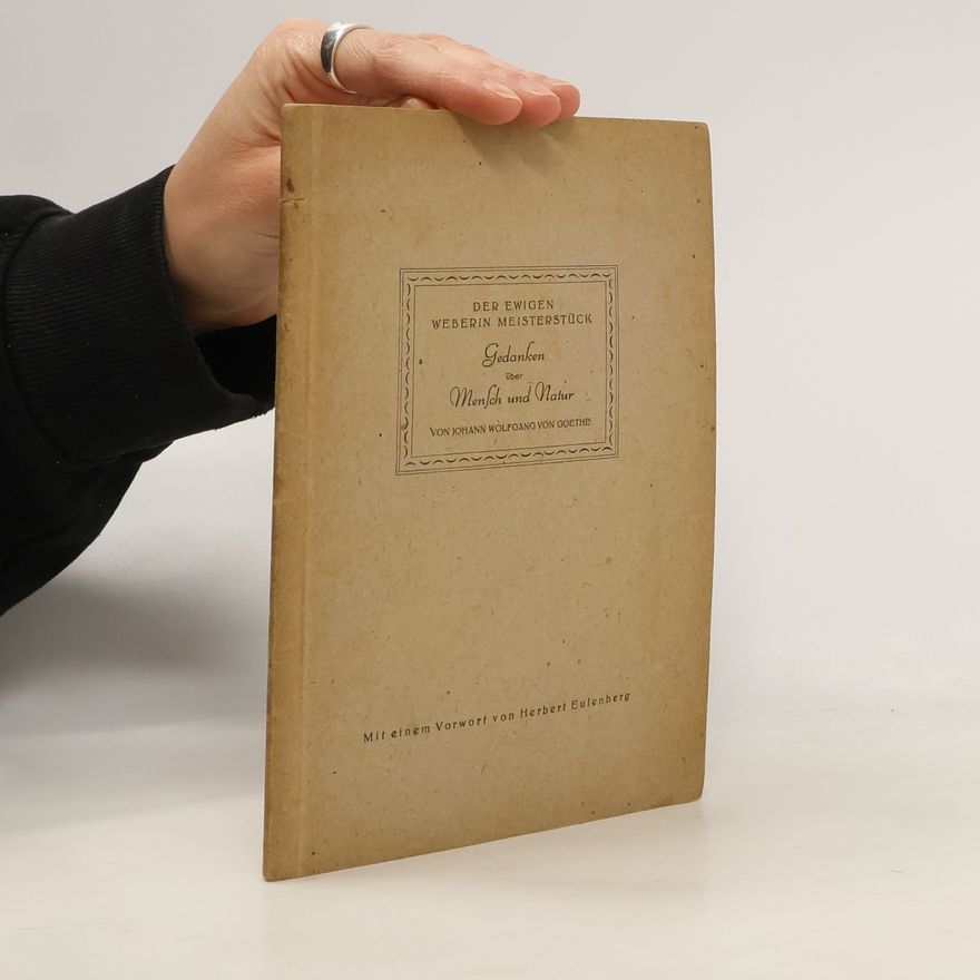 Johann Wolfgang von Goethe Der ewigen Weberin Meisterstück