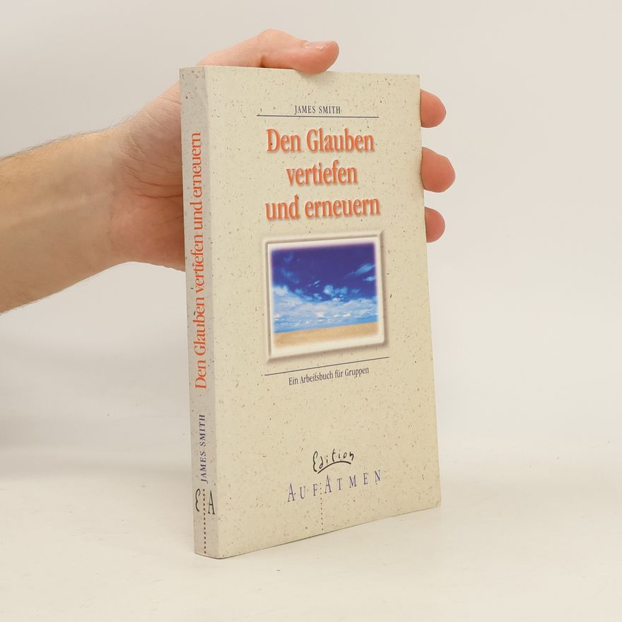 Jim Smith Den Glauben vertiefen und erneuern