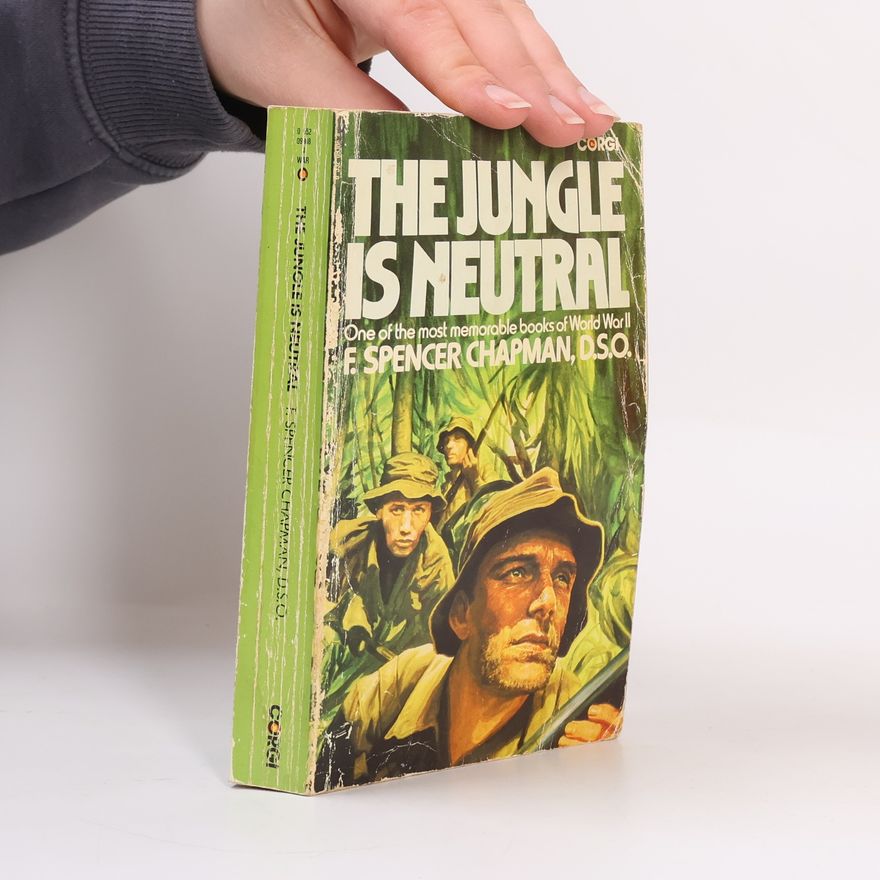 F.Spencer Chapman The Jungle is Neutral