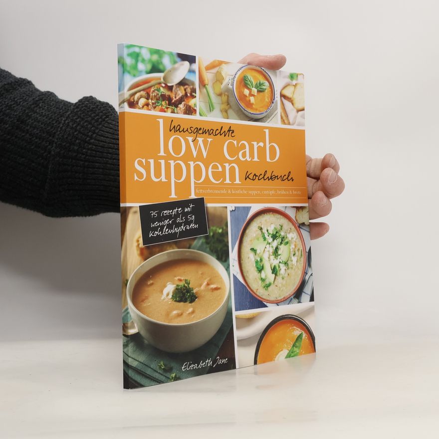 Elizabeth Jane Hausgemachte Low Carb Suppen Kochbuch