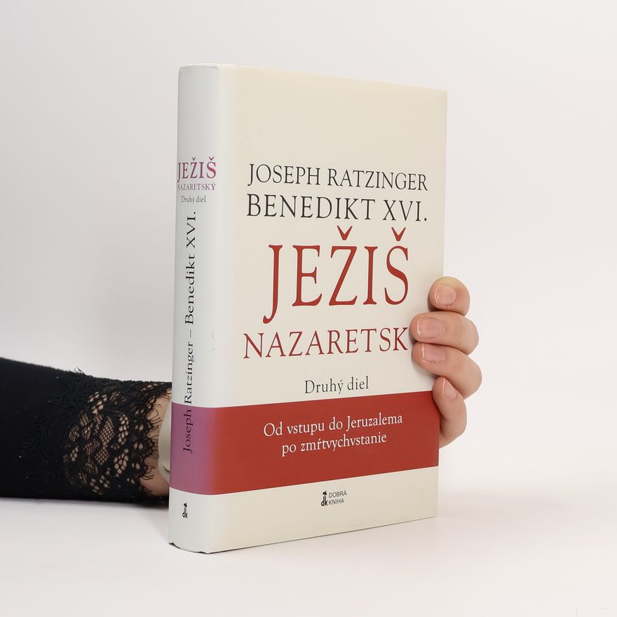 Joseph Ratzinger Ježiš Nazaretský – Druhý diel