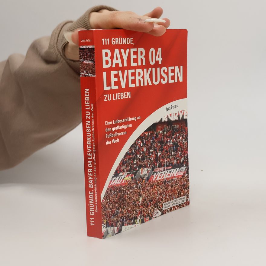 Jens Peters 111 Gründe, Bayer 04 Leverkusen zu lieben