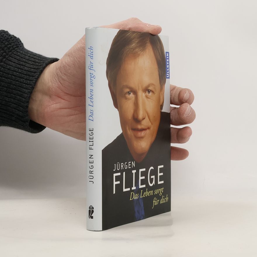Jürgen Fliege Das Leben sorgt für dich
