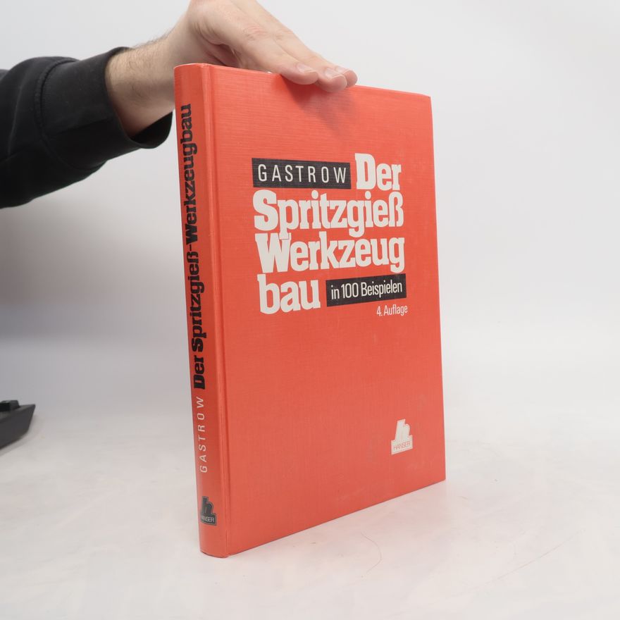 Hans O. Gastrow Der Spritzgieß-Werkzeugbau