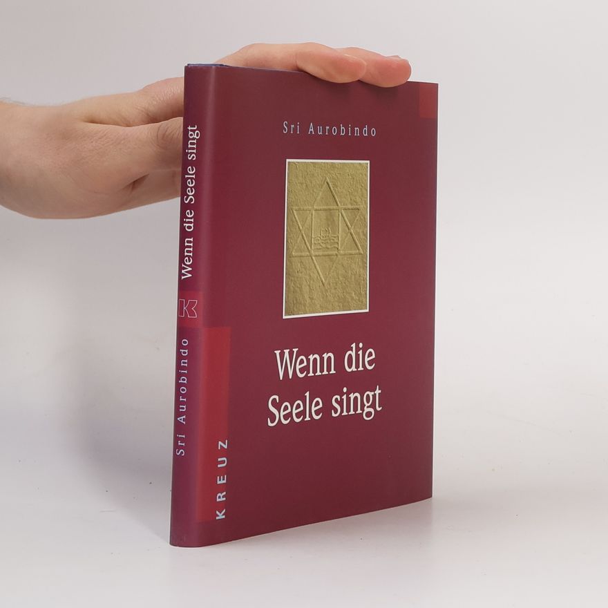 Šrí Aurobindo Wenn die Seele singt