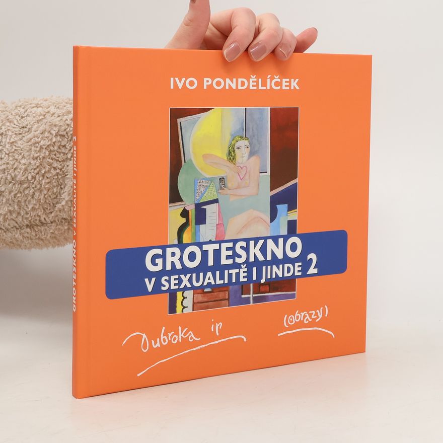 Ivo Pondělíček Groteskno v sexualitě i jinde