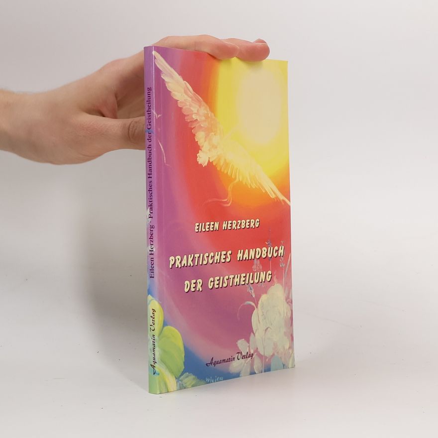 Eileen Herzberg Praktisches Handbuch der Geistheilung. 1. Auflage.