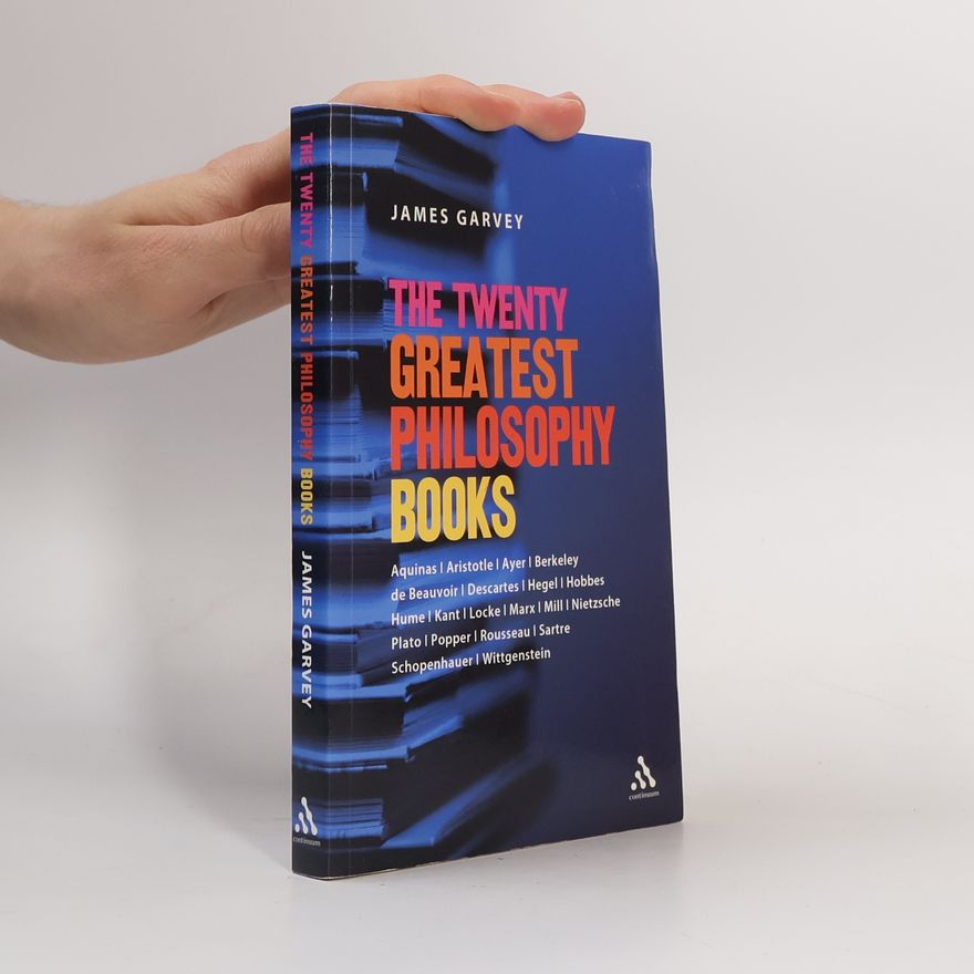 James Garvey The Twenty Greatest Philosophy Books