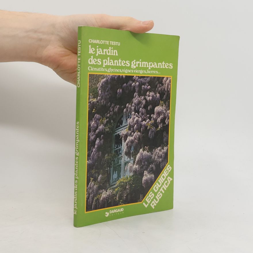 Charlotte Testu Le jardin des plantes grimpantes