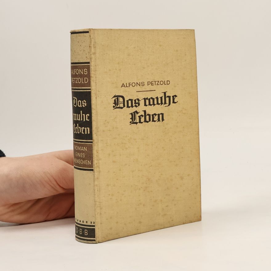 Alfons Petzold Das rauhe Leben