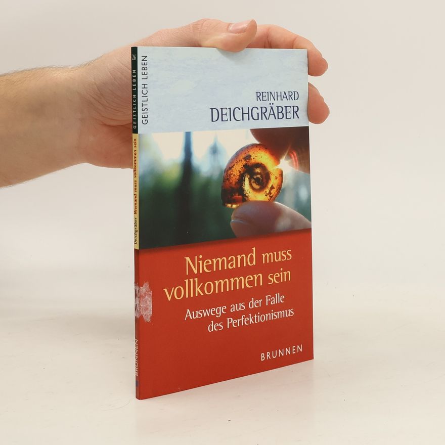 Reinhard Deichgräber Niemand muss vollkommen sein. Auswege aus der Falle des Perfektionismus