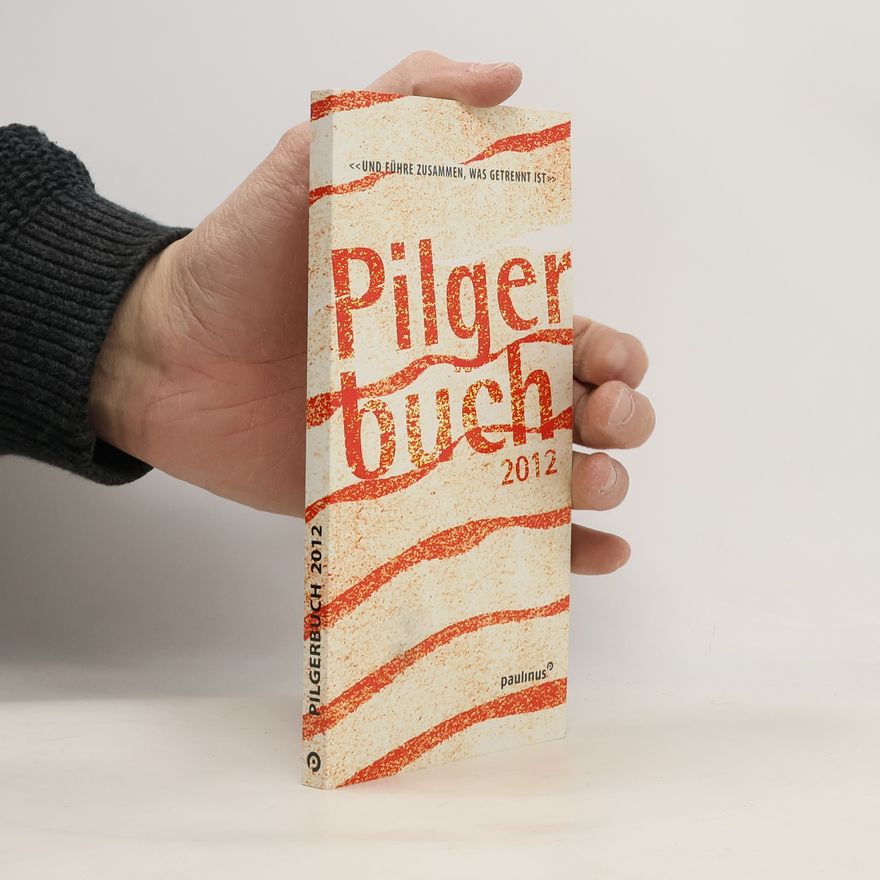 Georg Bätzing Pilgerbuch - 2012: Und führe zusammen, was getrennt ist