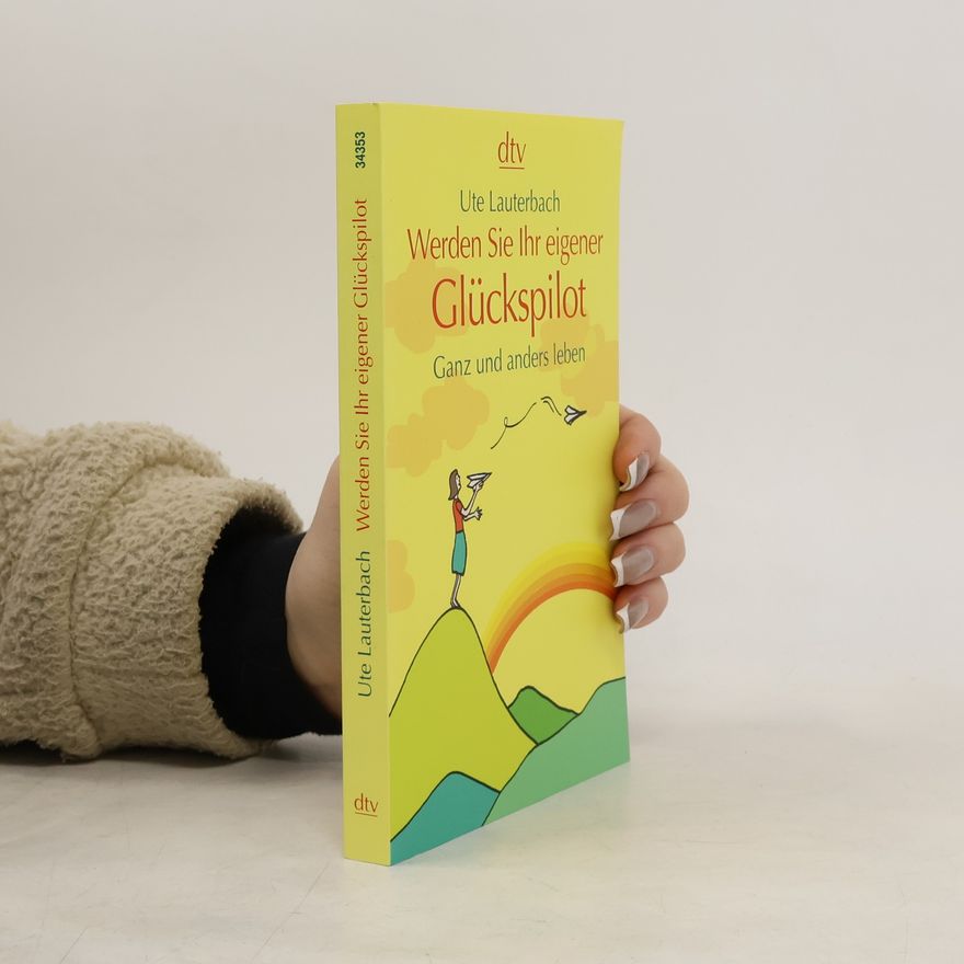 Ute Lauterbach Werden Sie Ihr eigener Glückspilot