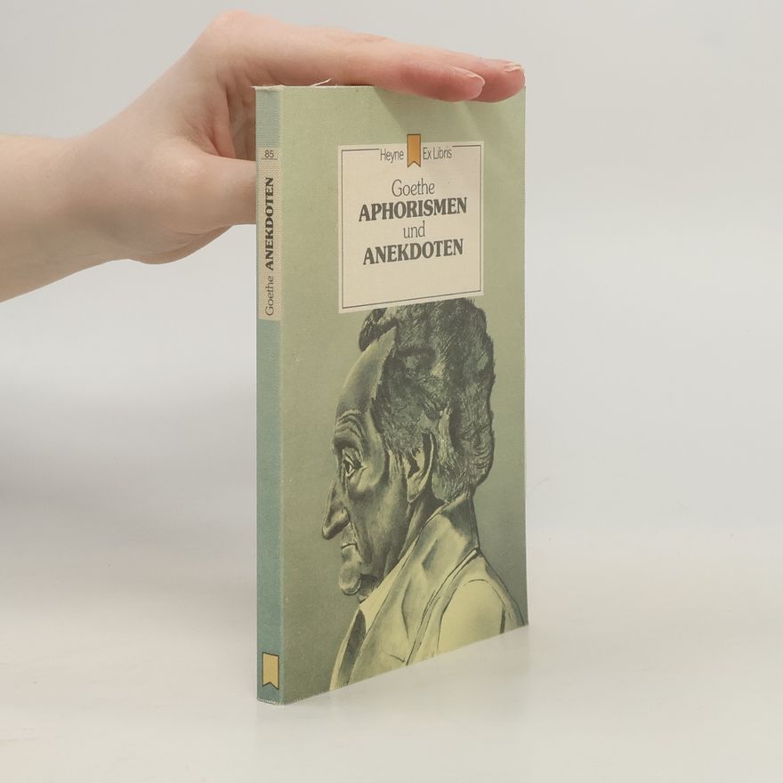 Johann Wolfgang von Goethe Aphorismen und Anekdoten