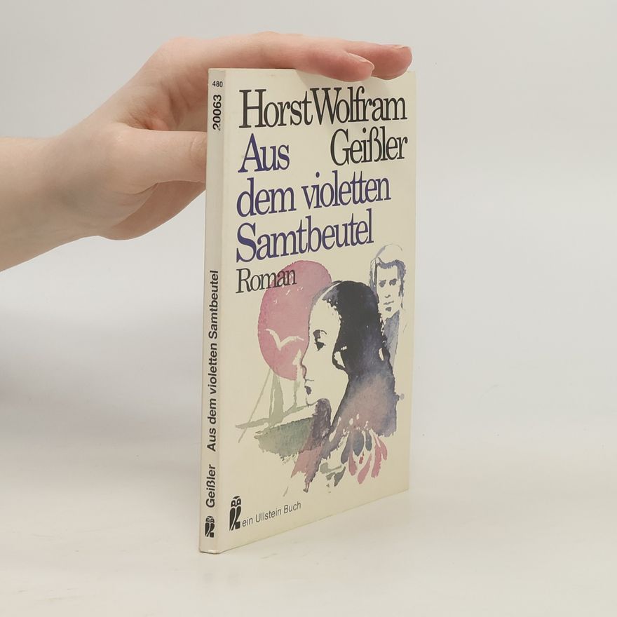 Horst Wolfram Geißler Aus dem violetten Samtbeutel