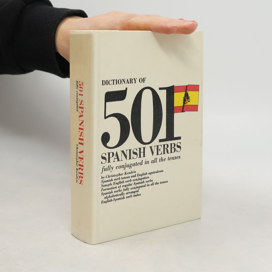 Christopher Kendris Dictionary of 501 Spanish verbs. Fully Conjugated in all the Tenses
