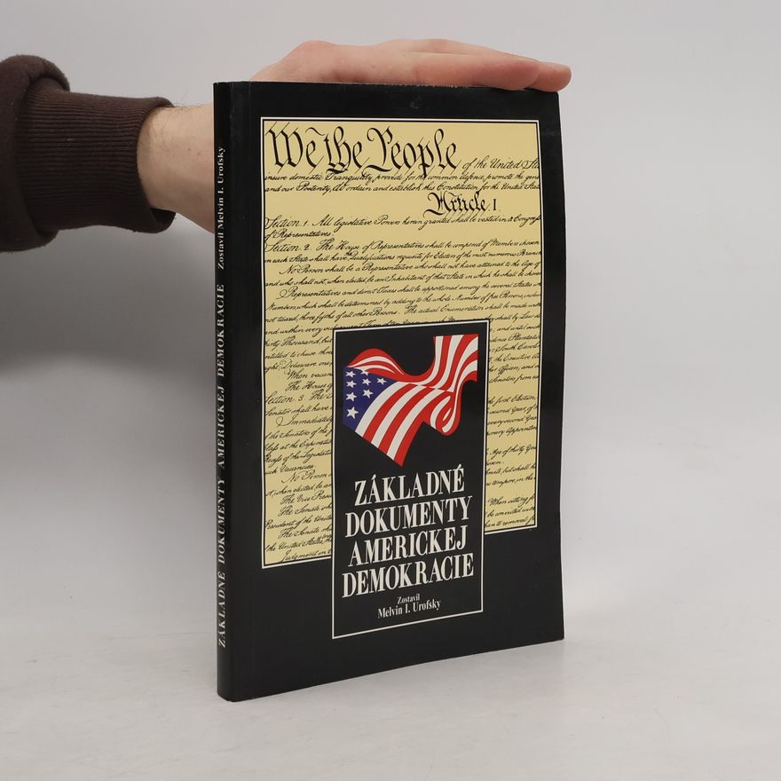 Melvin I. Urofsky Základné dokumenty Americkej demokracie