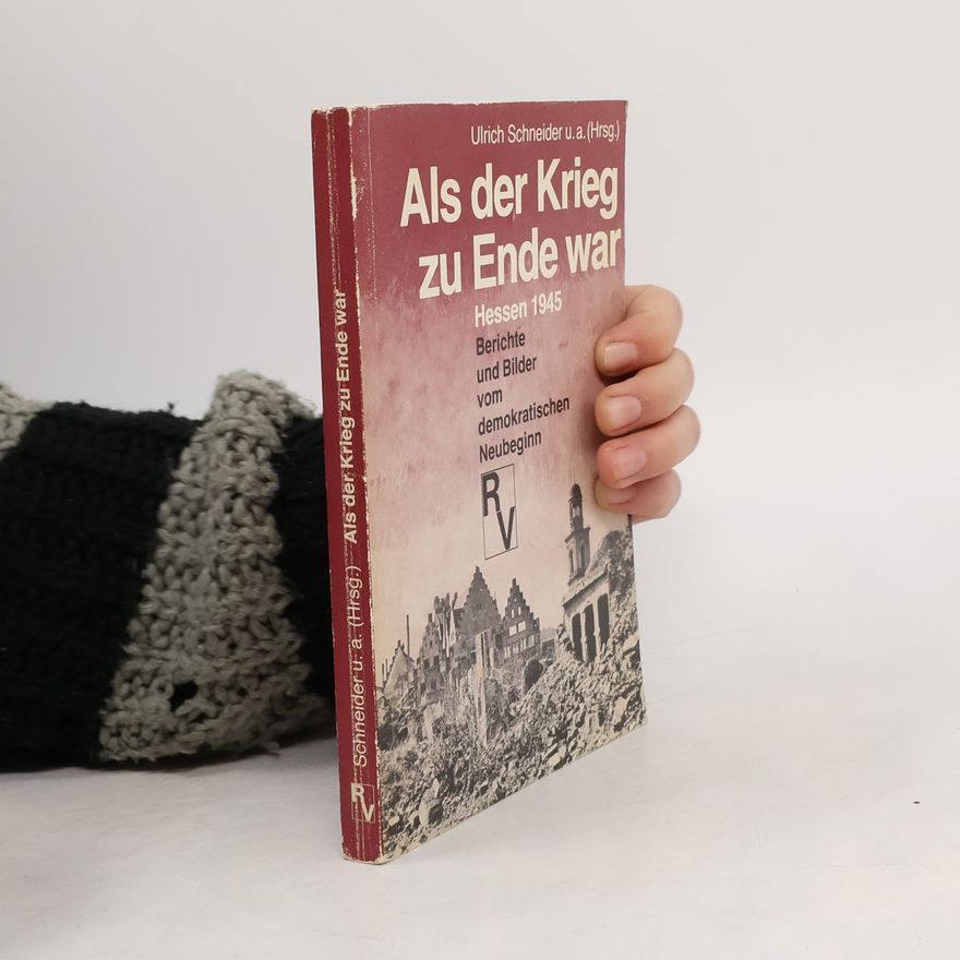 Ulrich Schneider Als der Krieg zu Ende war