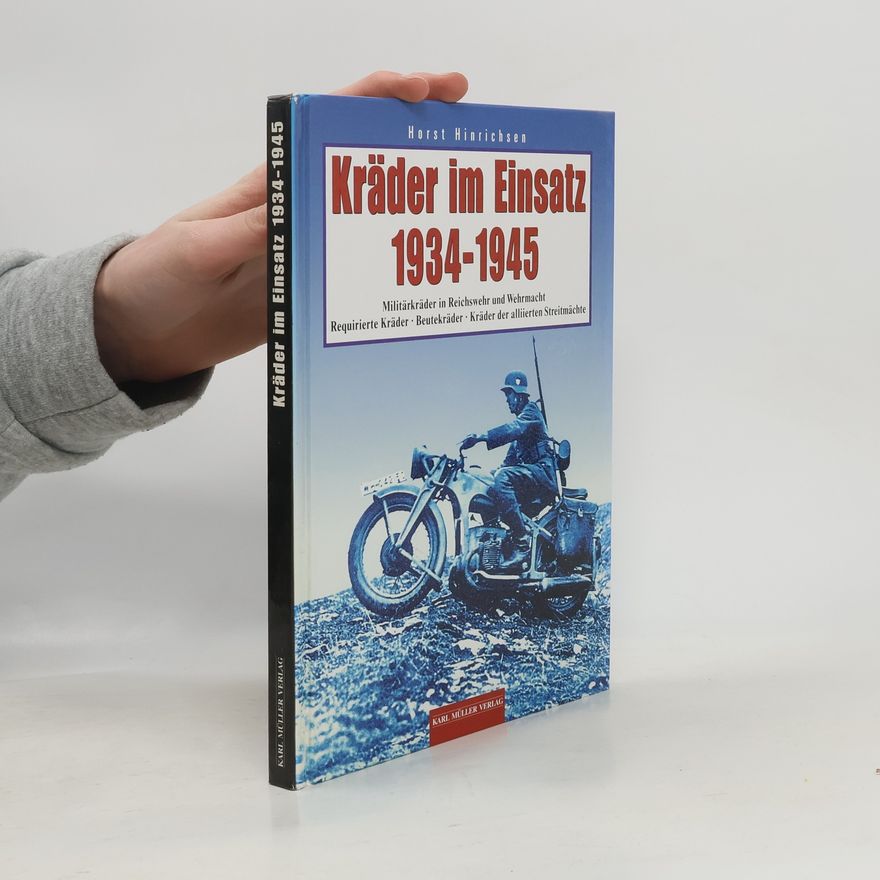 Horst Hinrichsen Kräder im Einsatz 1934-1945