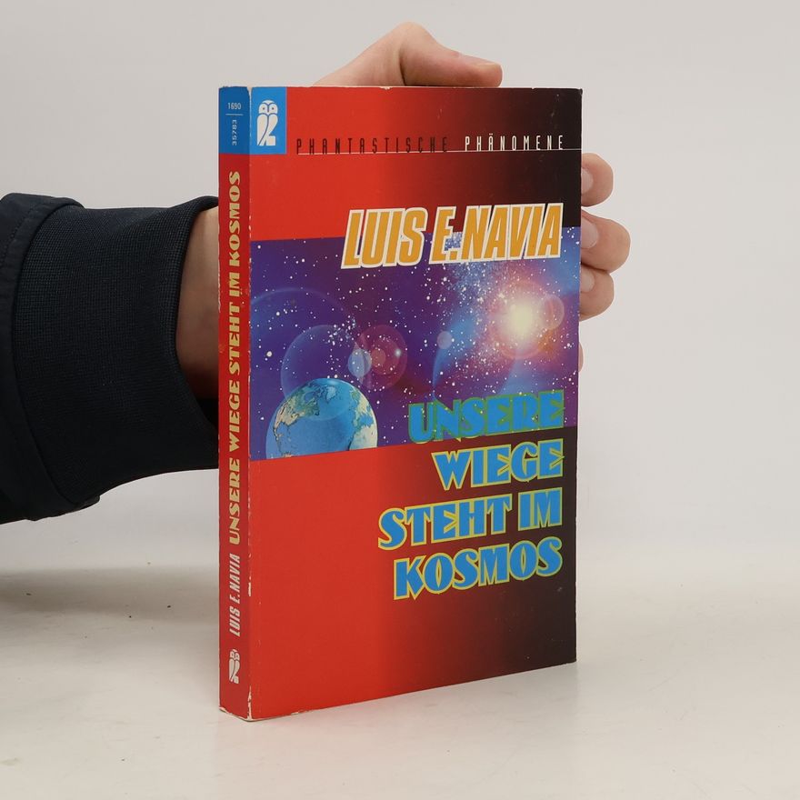 Luis E. Navia Unsere Wiege steht im Kosmos
