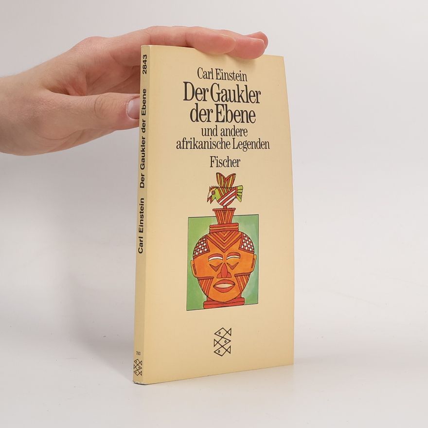 Carl Einstein Der Gaukler der Ebene und andere afrikanische Märchen und Legenden